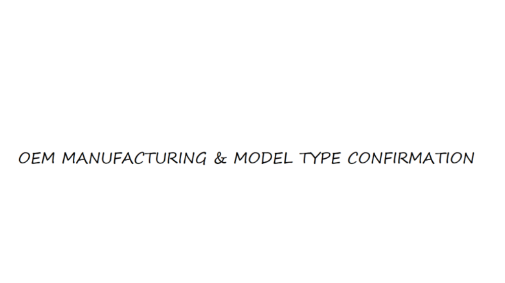 OEM MANUFACTURING & MODEL TYPE CONFIRMATION